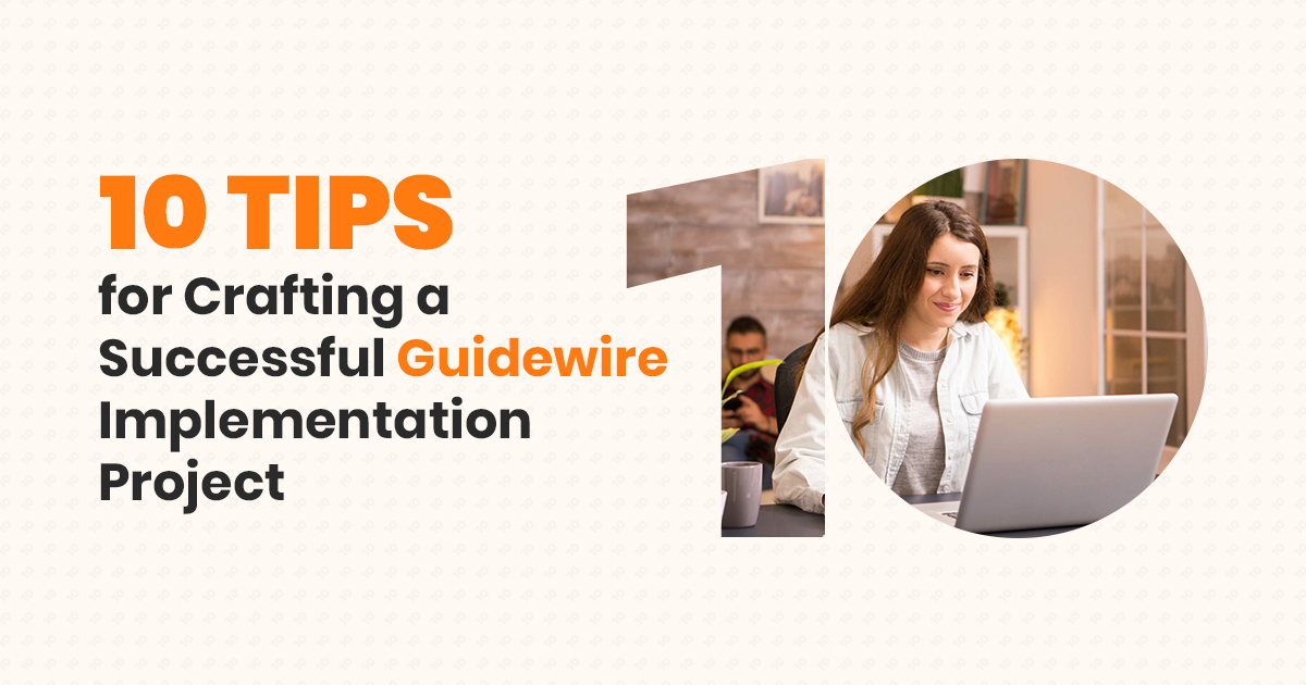 10 Tips for Crafting a Successful Guidewire Implementation Project!