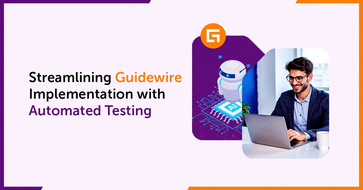 Streamlining Guidewire Implementation with Automation Testing