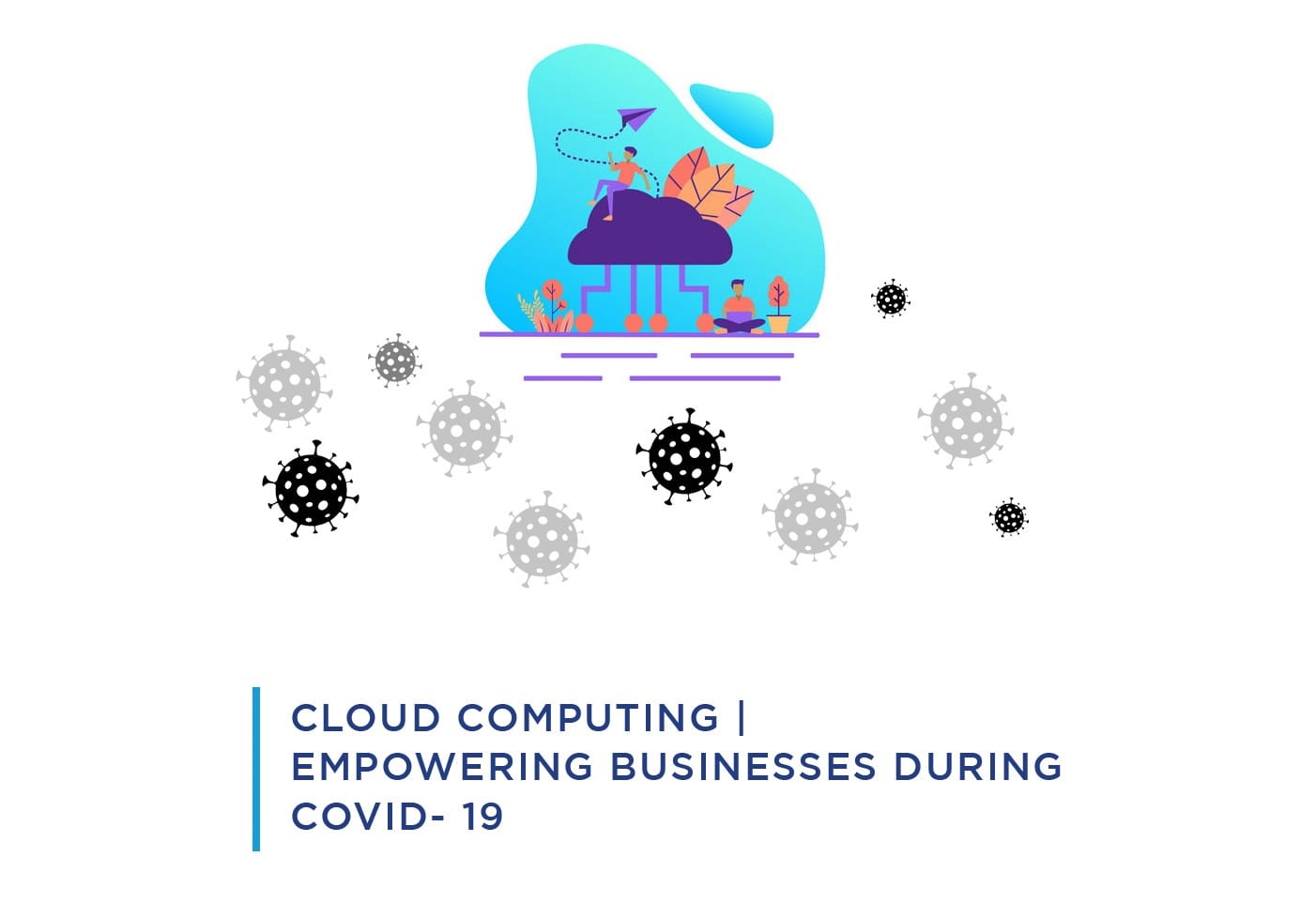 Cloud Computing | Empowering Businesses during COVID- 19